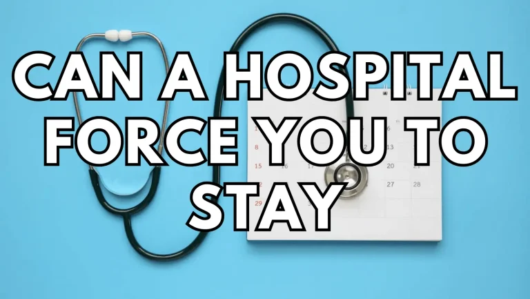 Can a Hospital Force You to Stay? Your Rights and Hospitalization Policies
