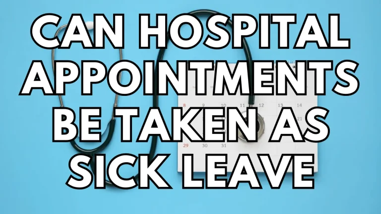 Taking Hospital Appointments as Sick Leave: What You Need to Know
