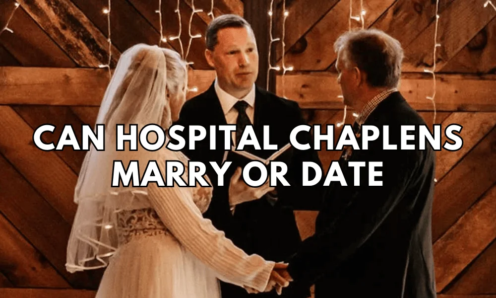 can hospital chaplens marry or date featured image