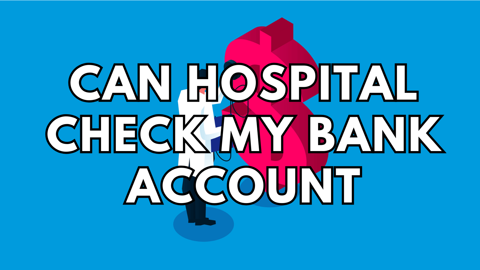 can hospital check my bank account featured image