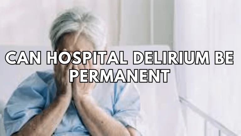 Understanding Hospital Delirium: Is It Permanent?