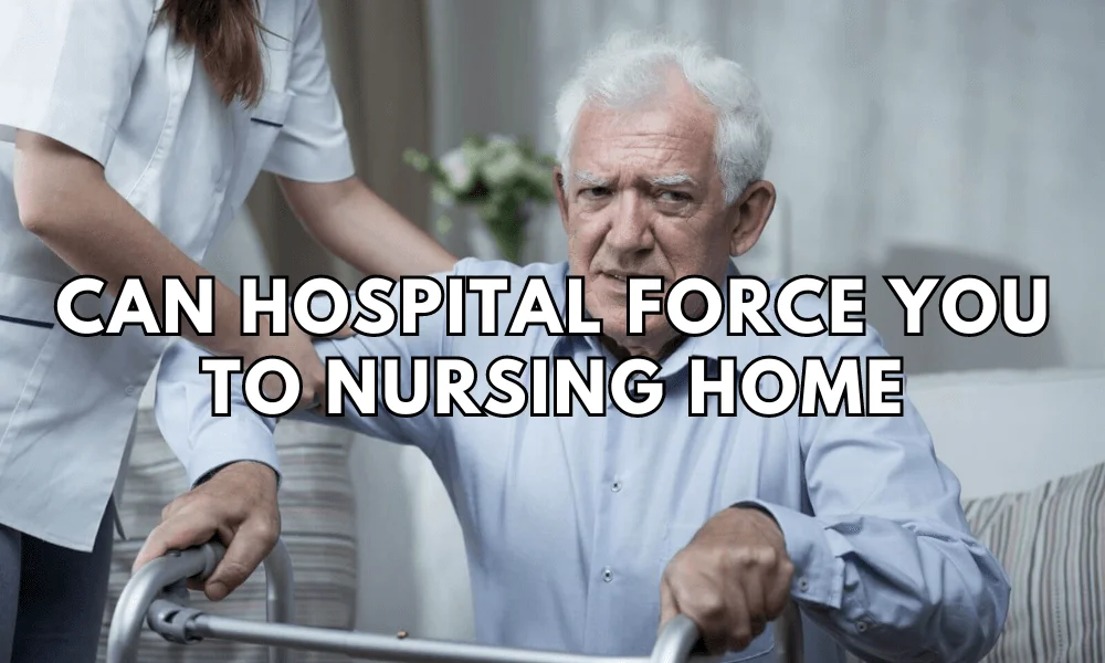 can hospital force you to nursing home featured image