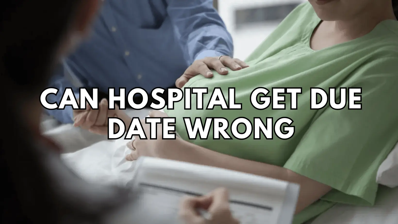 can hospital get due date wrong featured image