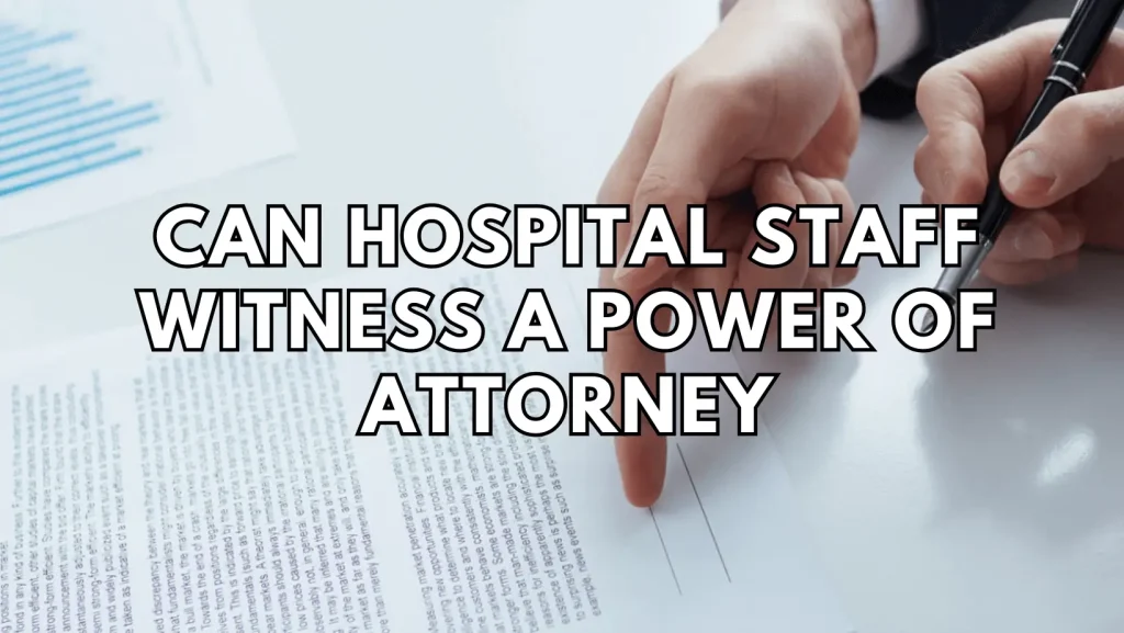 can hospital staff witness a power of attorney featured image