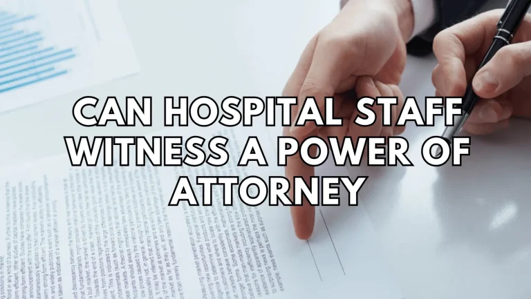 Can Hospital Staff Serve as Witnesses for a Power of Attorney?