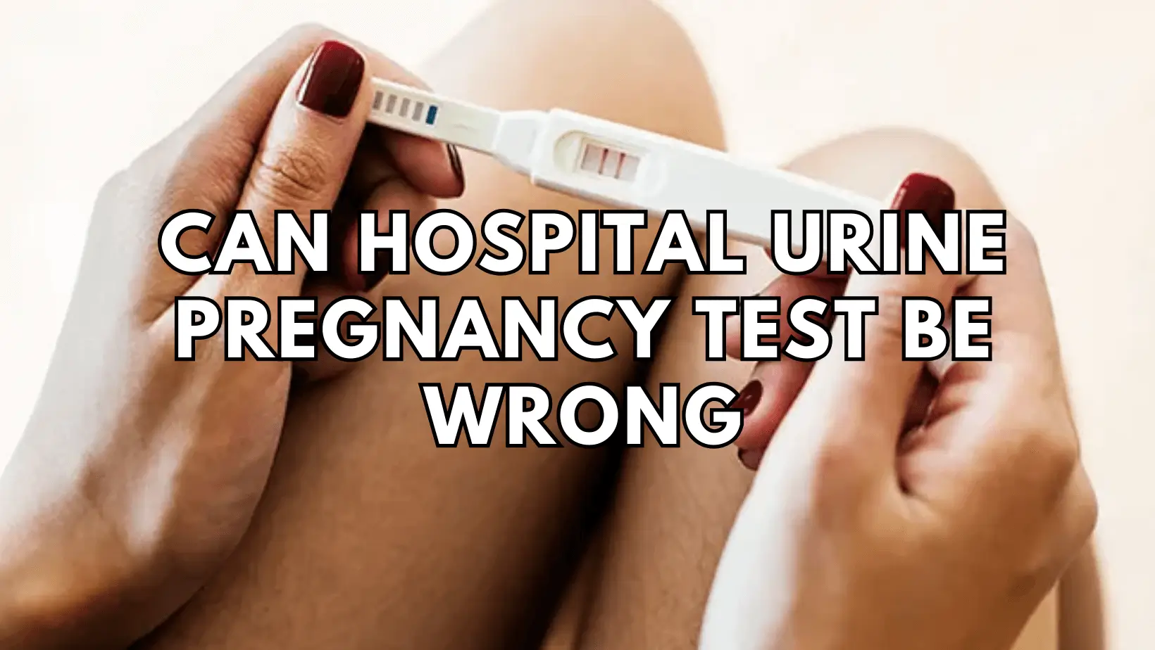 Can a Hospital Urine Pregnancy Test Provide False Results featued image
