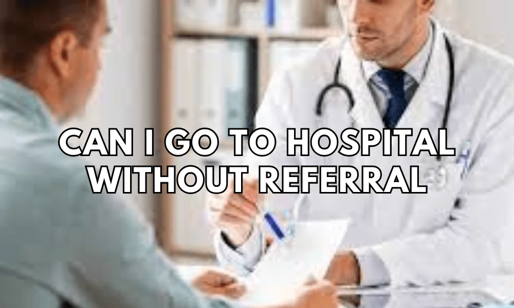 canyou go to hospital without referral featured image