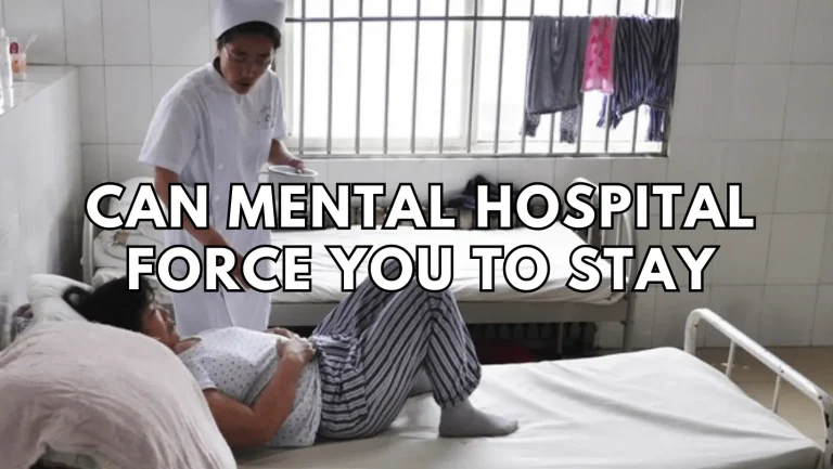 Can Mental Hospitals Force You to Stay Against Your Will?