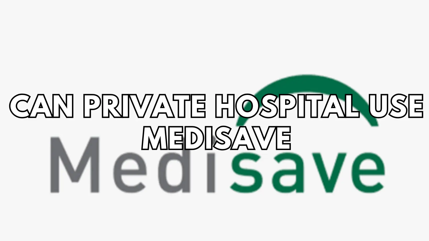 can private hospital use medisave featured image
