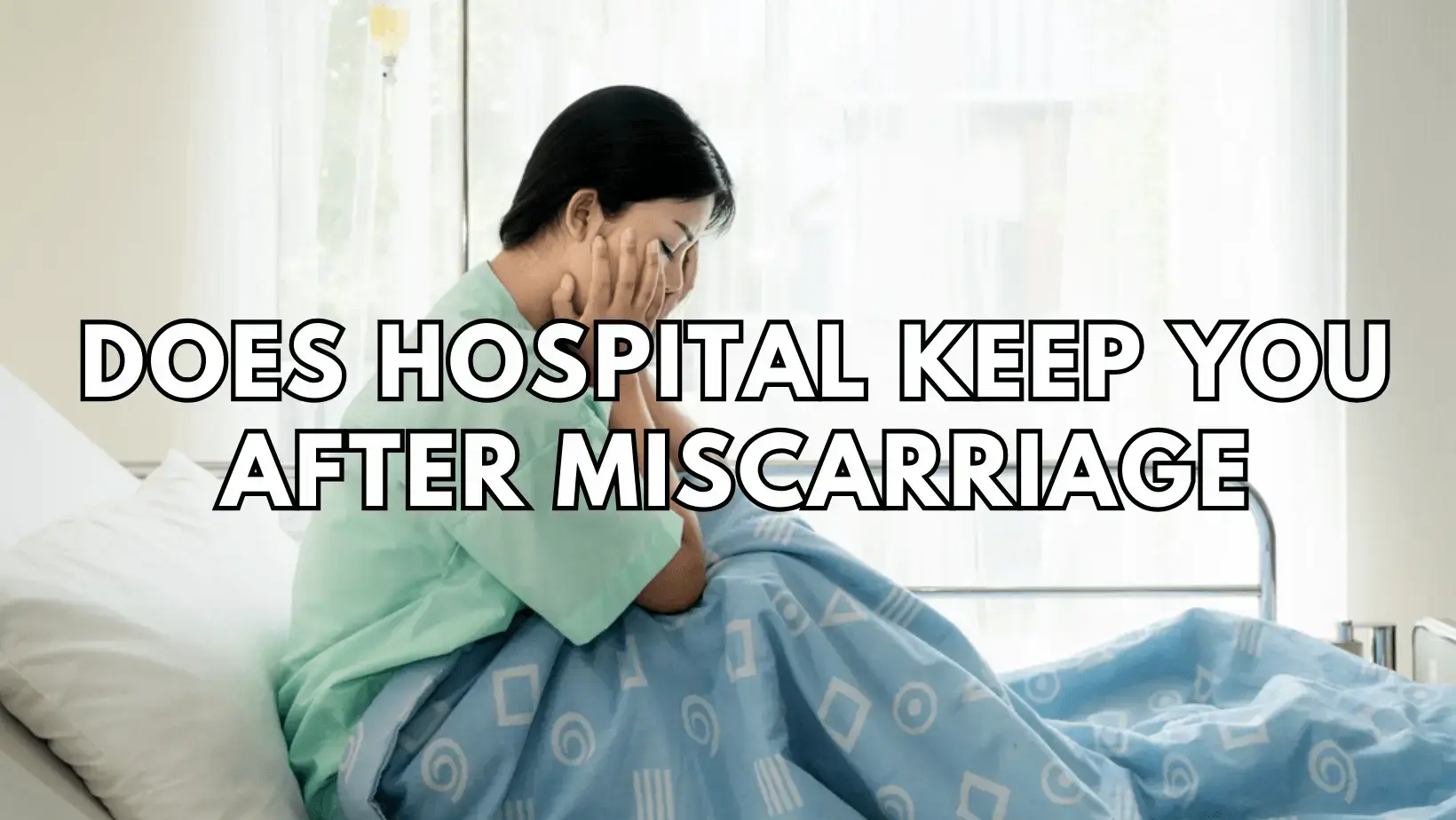 does hospital keep you after miscarriage featured image