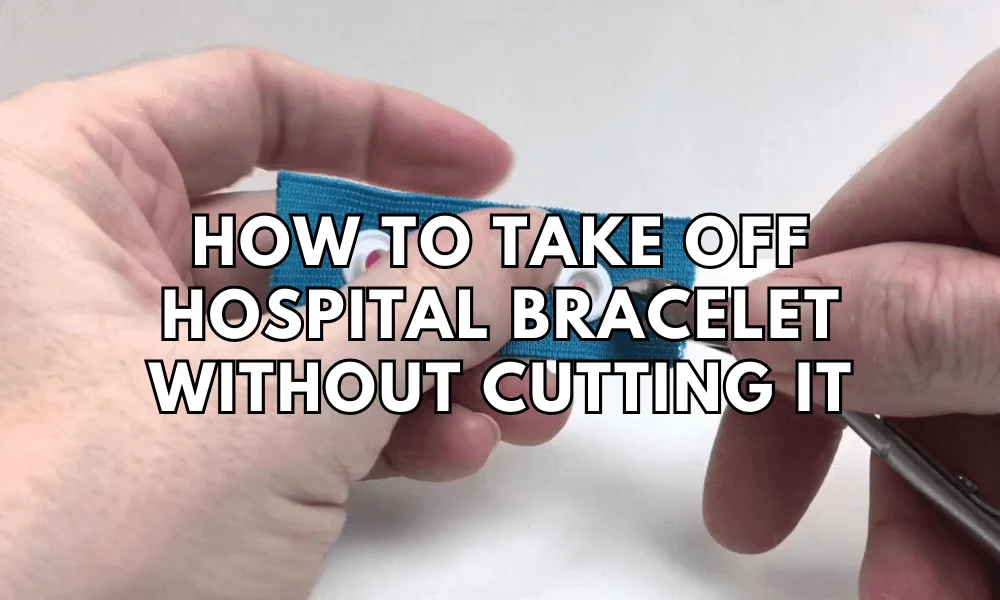 how to take off hospital bracelet without cutting it featured image