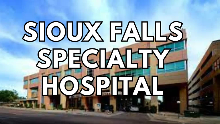 Sioux Falls Specialty Hospital: Ownership, Services, and More