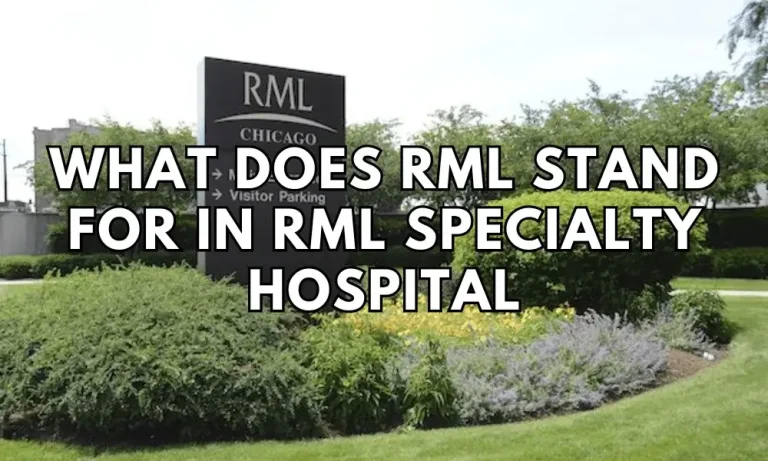 Deciphering RML: What Does RML Stand for in RML Specialty Hospital?