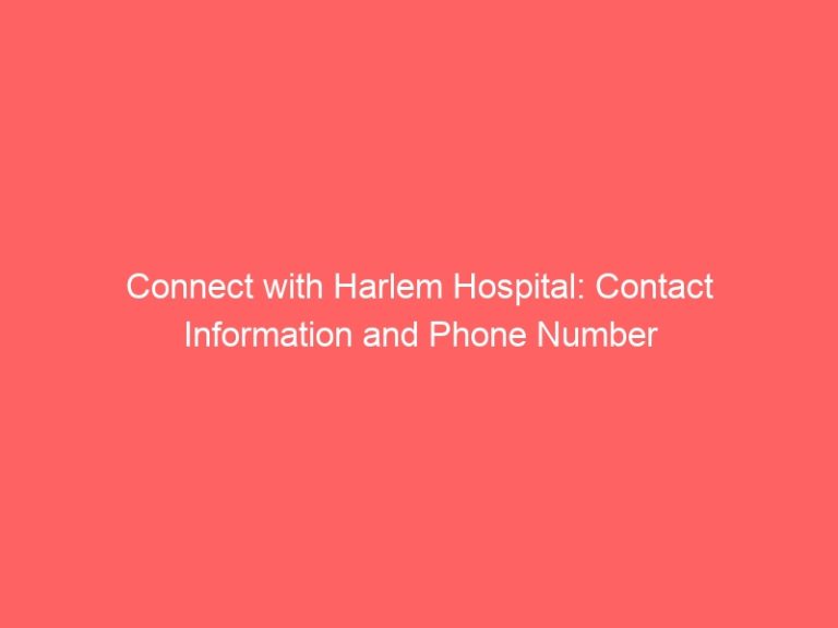 Connect with Harlem Hospital: Contact Information and Phone Number