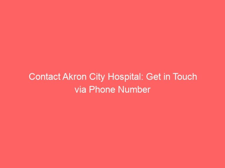 Contact Akron City Hospital: Get in Touch via Phone Number