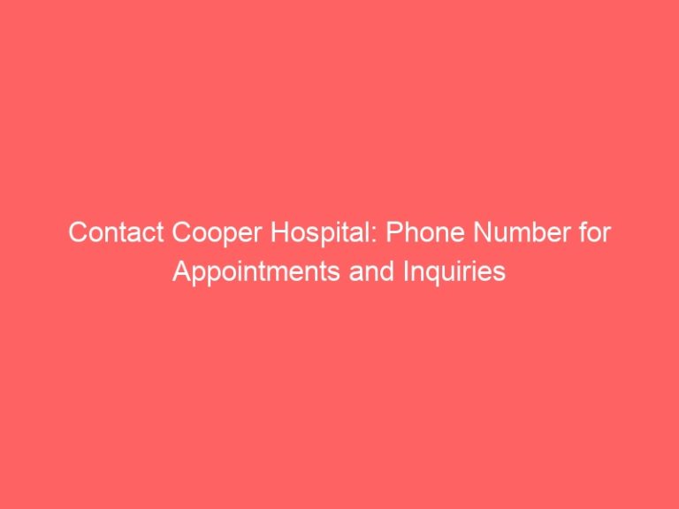 Contact Cooper Hospital: Phone Number for Appointments and Inquiries