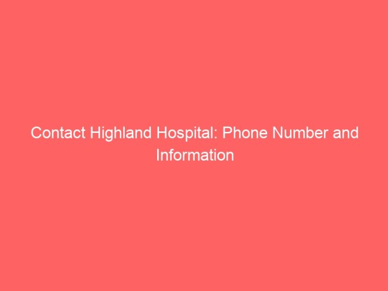 Contact Highland Hospital: Phone Number and Information