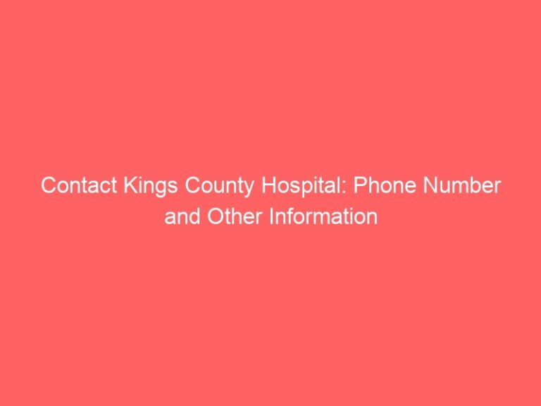 Contact Kings County Hospital: Phone Number and Other Information
