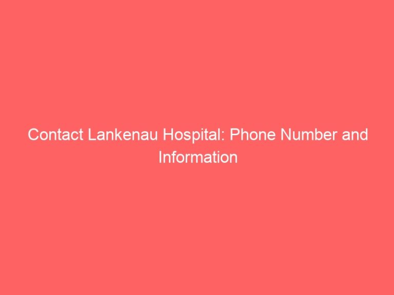 Contact Lankenau Hospital: Phone Number and Information