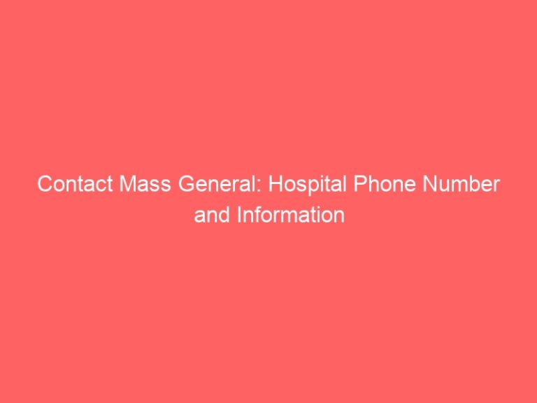 Contact Mass General: Hospital Phone Number and Information
