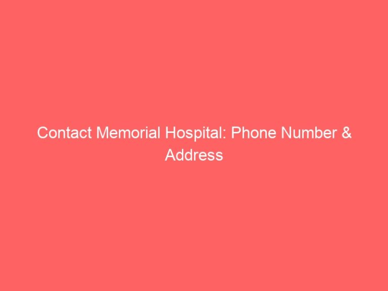 Contact Memorial Hospital: Phone Number & Address