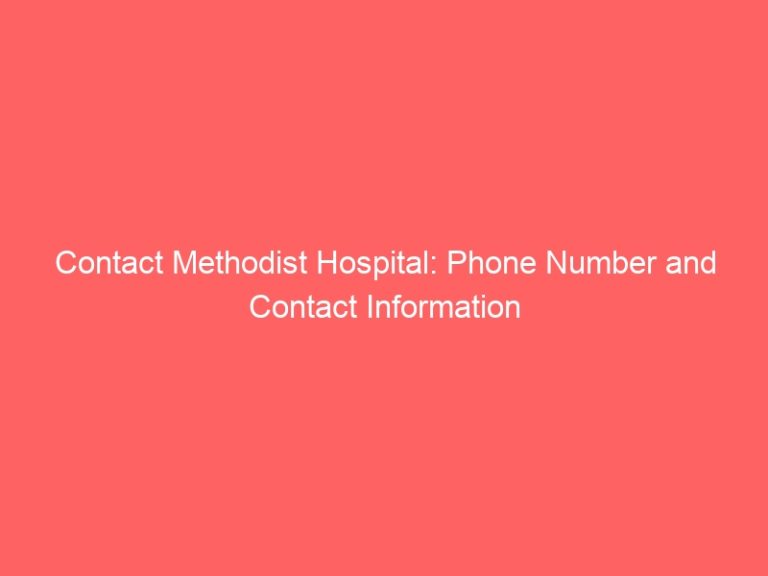 Contact Methodist Hospital: Phone Number and Contact Information