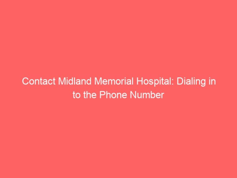 Contact Midland Memorial Hospital: Dialing in to the Phone Number