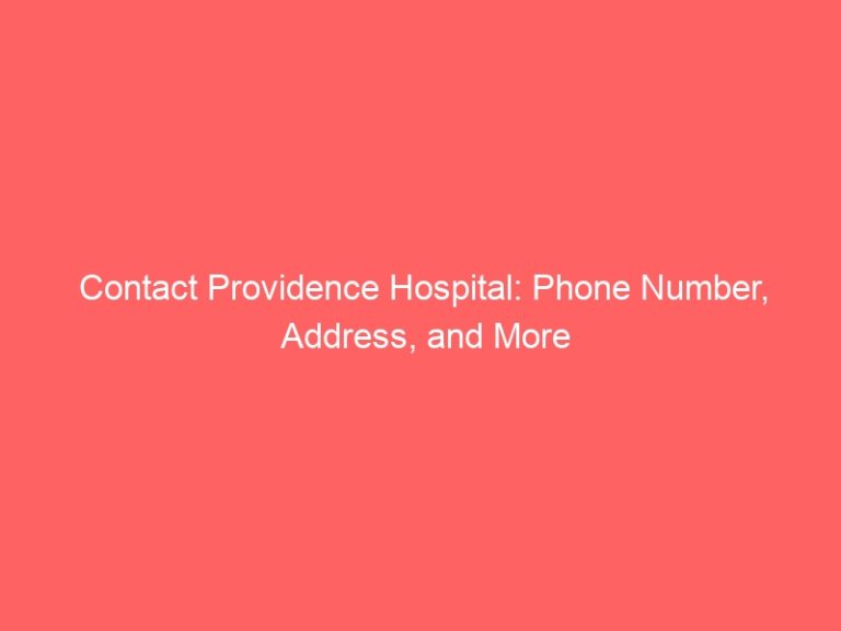 Contact Providence Hospital: Phone Number, Address, and More