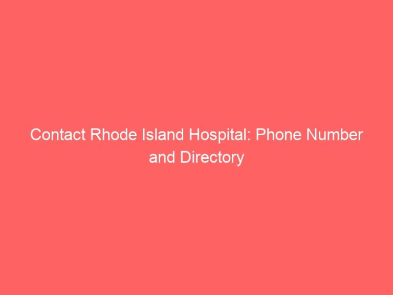 Contact Rhode Island Hospital: Phone Number and Directory