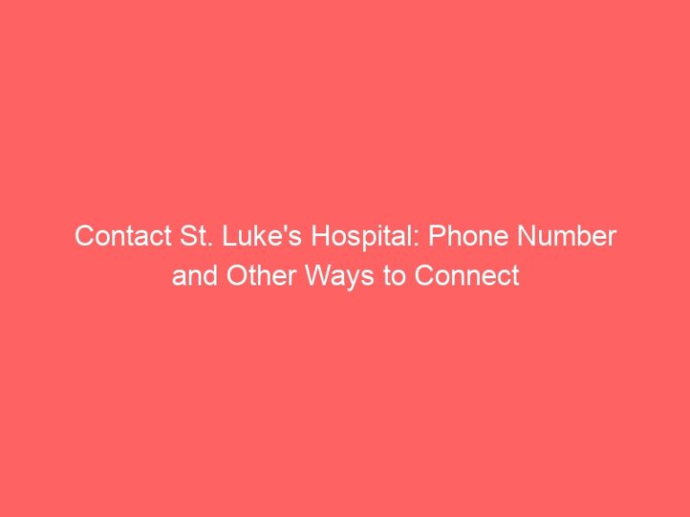 Contact St. Luke’s Hospital: Phone Number and Other Ways to Connect
