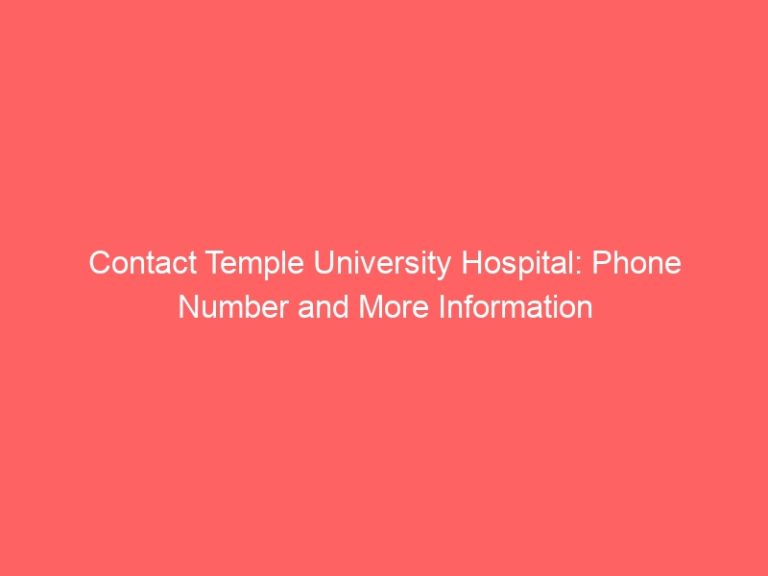 Contact Temple University Hospital: Phone Number and More Information