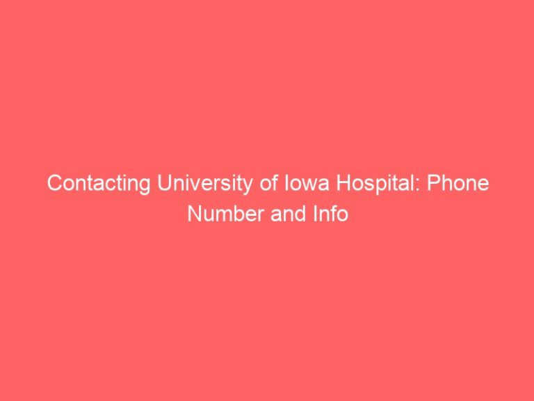 Contacting University of Iowa Hospital: Phone Number and Info