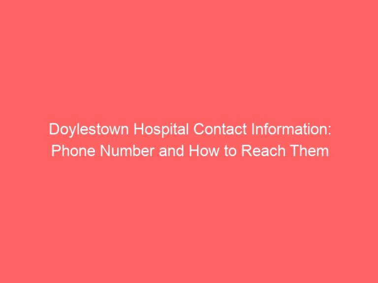 Doylestown Hospital Contact Information: Phone Number and How to Reach Them