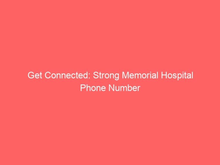 Get Connected: Strong Memorial Hospital Phone Number