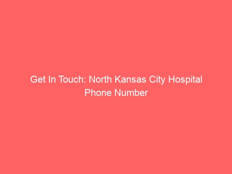 Get In Touch: North Kansas City Hospital Phone Number