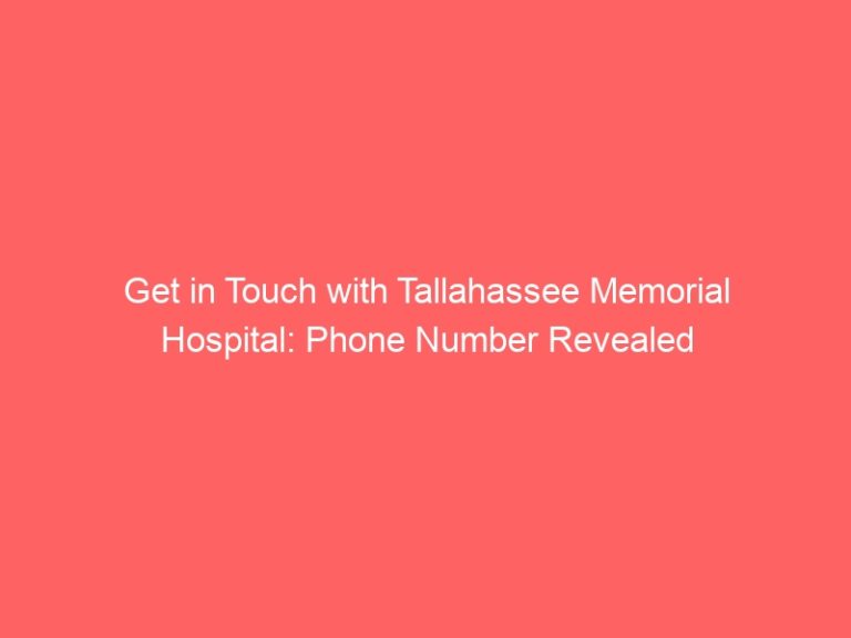 Get in Touch with Tallahassee Memorial Hospital: Phone Number Revealed
