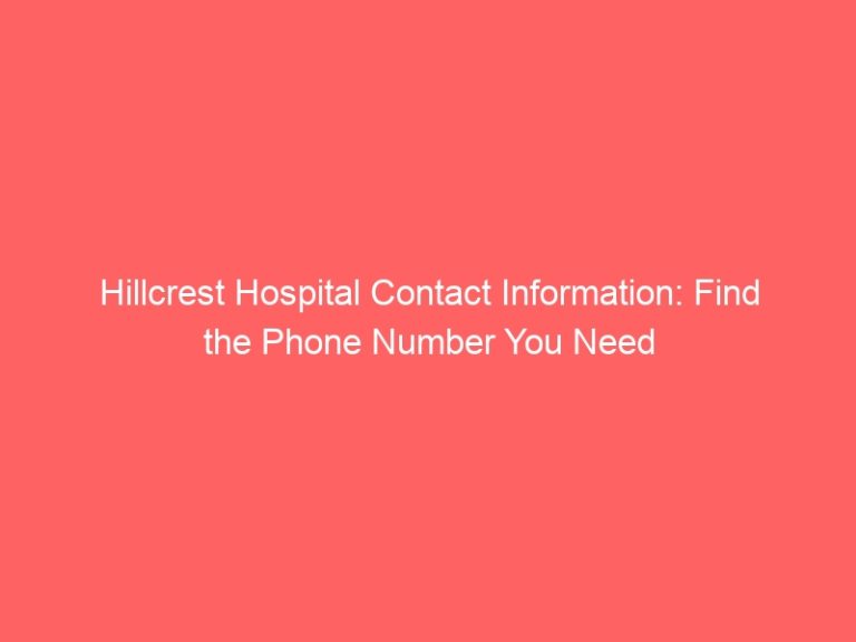 Hillcrest Hospital Contact Information: Find the Phone Number You Need