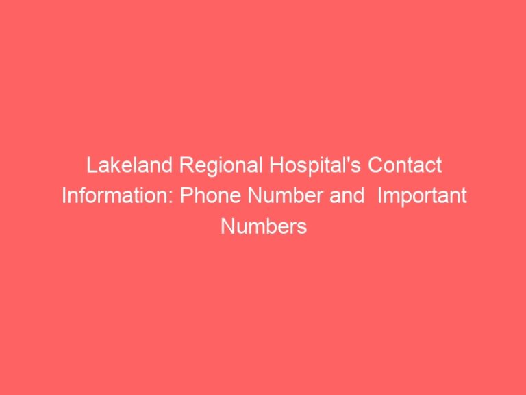 Lakeland Regional Hospital’s Contact Information: Phone Number and  Important Numbers