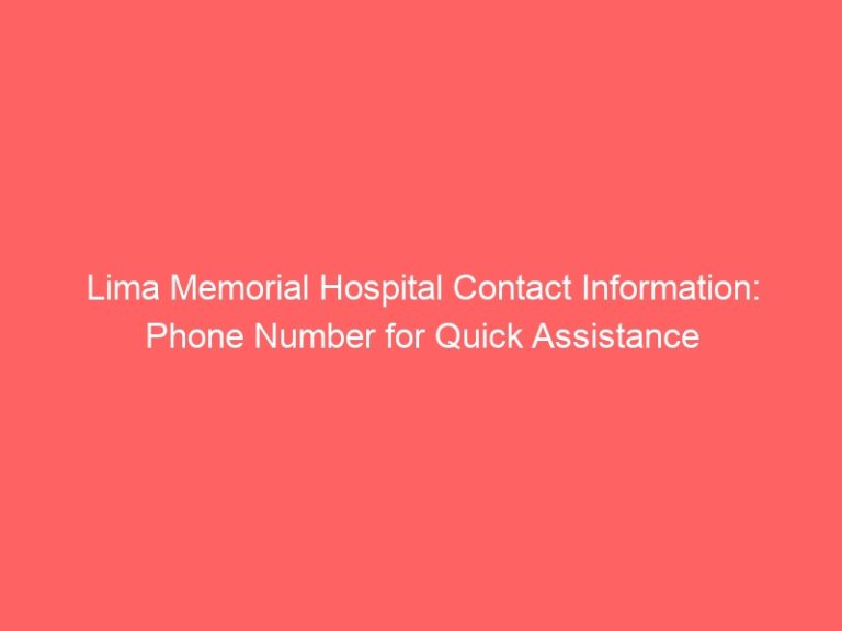 Lima Memorial Hospital Contact Information: Phone Number for Quick Assistance