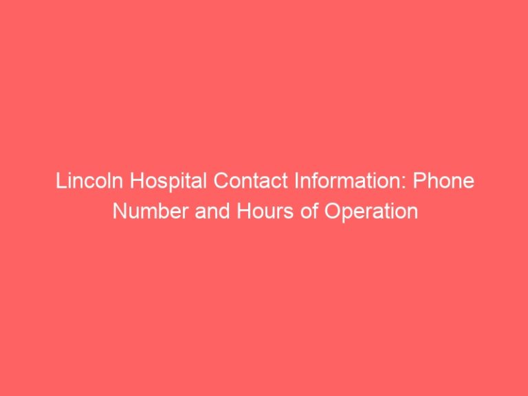 Lincoln Hospital Contact Information: Phone Number and Hours of Operation