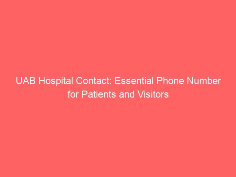 UAB Hospital Contact: Essential Phone Number for Patients and Visitors